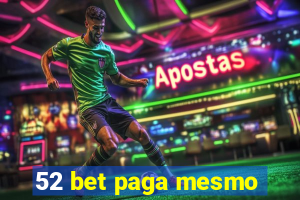 52 bet paga mesmo